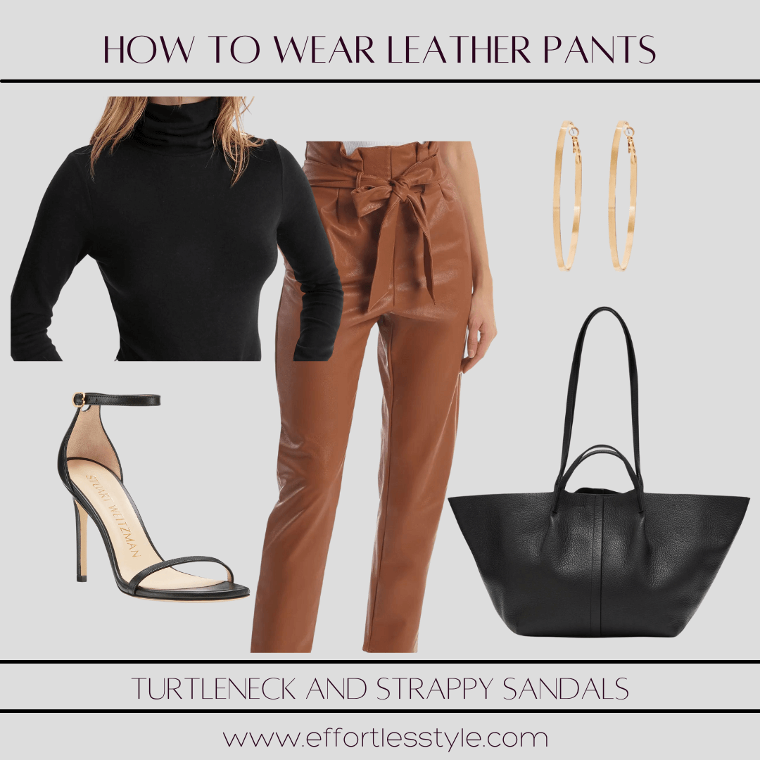 Three Ways To Wear Leather Pants turtleneck and strappy sandals how to style paperbag waist pants how to wear leather pants in your 40s how to wear strappy sandals with leather pants