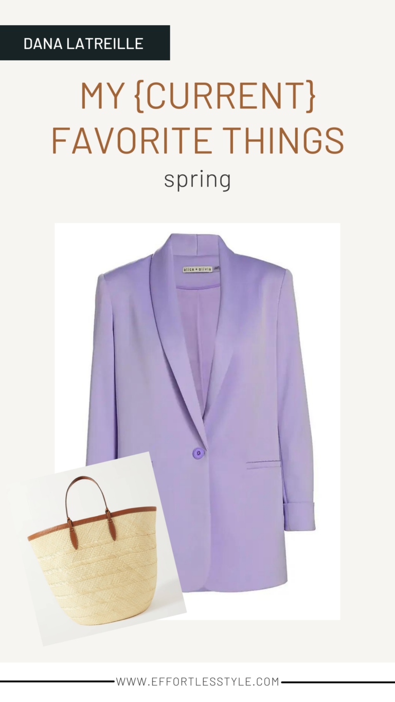 Style Picks ~ Dana’s Current Favorite Things For Spring